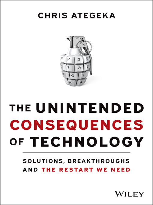 Title details for The Unintended Consequences of Technology by Chris Ategeka - Available